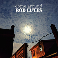 Rob Lutes - Come Around : Folk Roots Radio's Favourite Albums of 2021